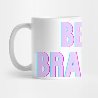 Be Brave Mug